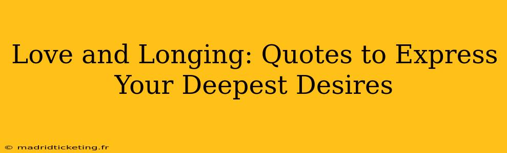 Love and Longing: Quotes to Express Your Deepest Desires