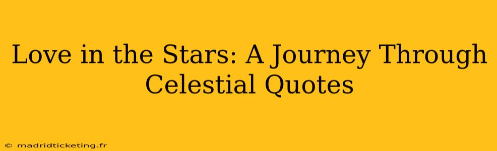 Love in the Stars: A Journey Through Celestial Quotes