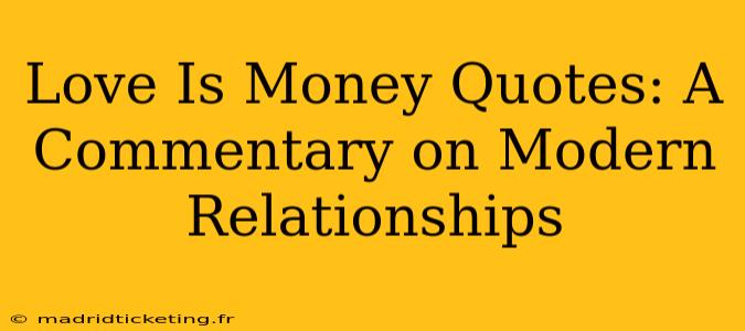 Love Is Money Quotes: A Commentary on Modern Relationships