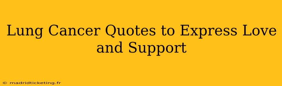 Lung Cancer Quotes to Express Love and Support