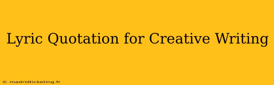 Lyric Quotation for Creative Writing