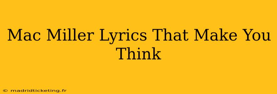 Mac Miller Lyrics That Make You Think