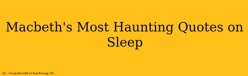 Macbeth's Most Haunting Quotes on Sleep