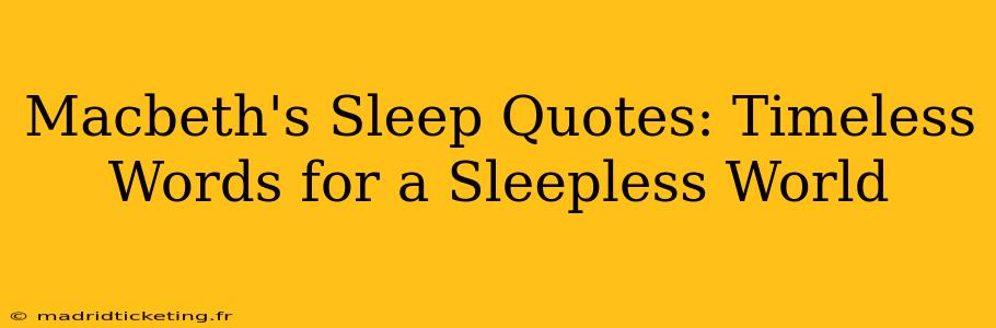 Macbeth's Sleep Quotes: Timeless Words for a Sleepless World