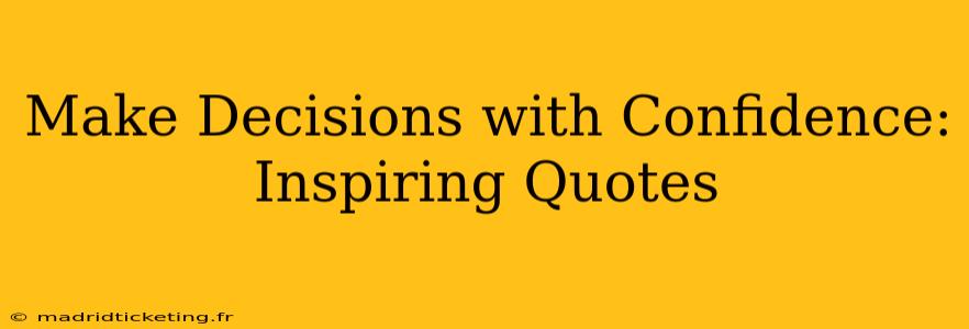 Make Decisions with Confidence: Inspiring Quotes