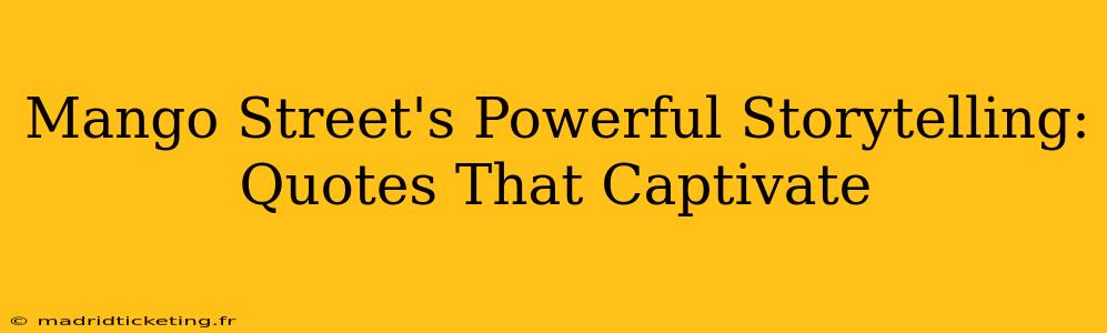 Mango Street's Powerful Storytelling: Quotes That Captivate