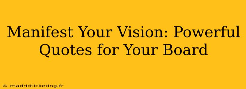 Manifest Your Vision: Powerful Quotes for Your Board