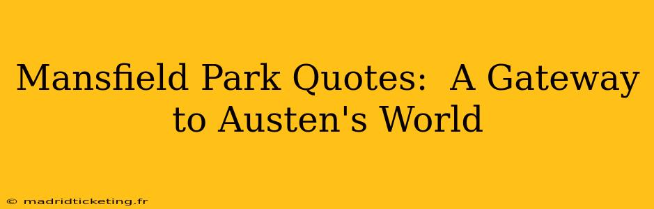 Mansfield Park Quotes:  A Gateway to Austen's World