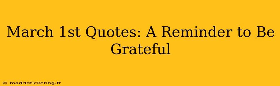 March 1st Quotes: A Reminder to Be Grateful