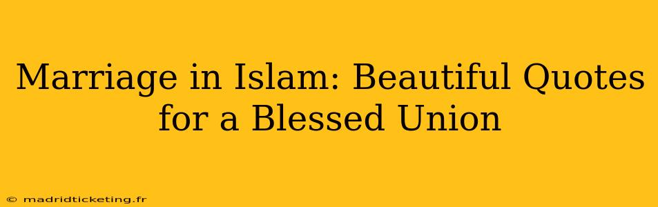 Marriage in Islam: Beautiful Quotes for a Blessed Union