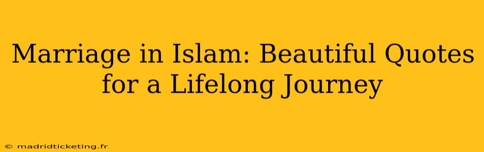 Marriage in Islam: Beautiful Quotes for a Lifelong Journey
