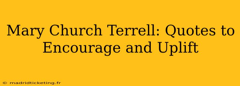Mary Church Terrell: Quotes to Encourage and Uplift