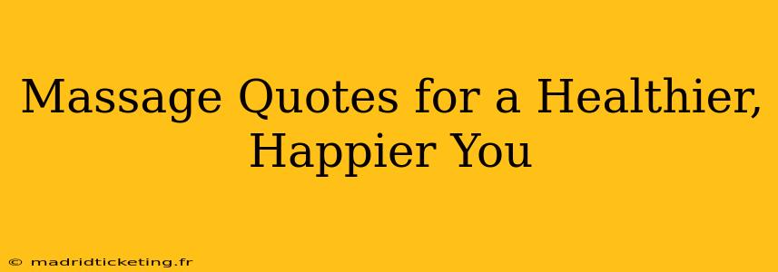 Massage Quotes for a Healthier, Happier You