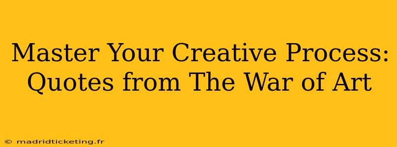 Master Your Creative Process: Quotes from The War of Art