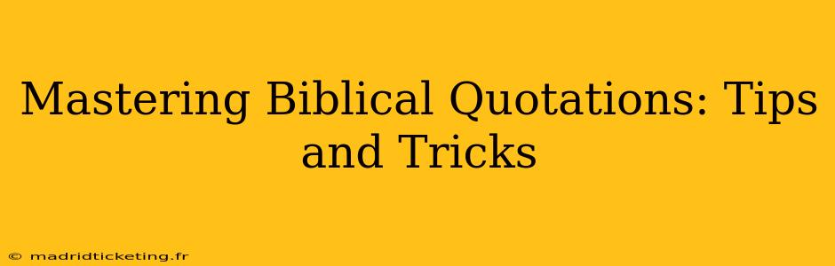 Mastering Biblical Quotations: Tips and Tricks