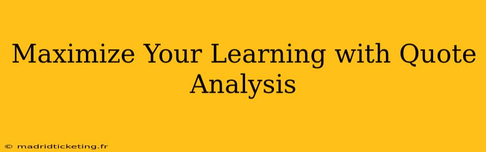 Maximize Your Learning with Quote Analysis