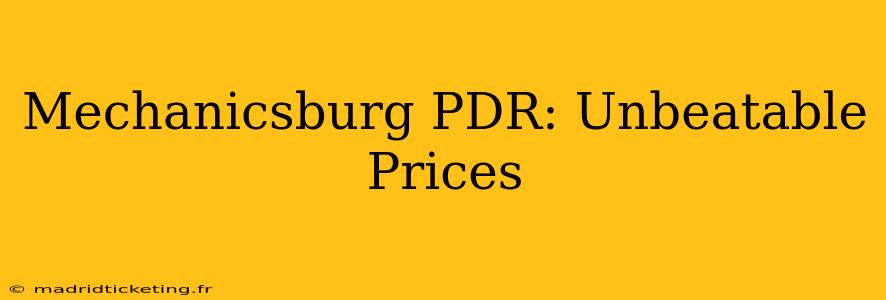 Mechanicsburg PDR: Unbeatable Prices