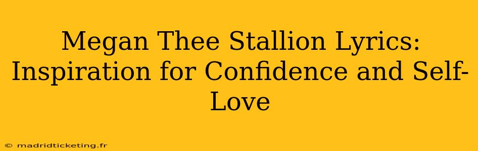 Megan Thee Stallion Lyrics: Inspiration for Confidence and Self-Love