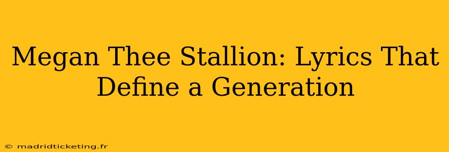 Megan Thee Stallion: Lyrics That Define a Generation