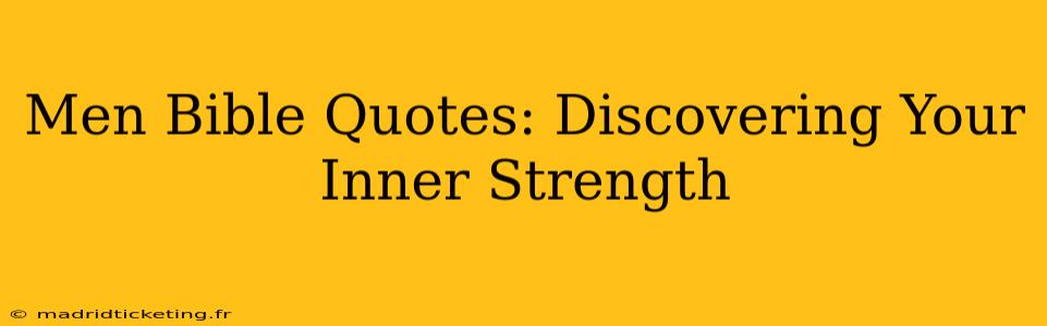Men Bible Quotes: Discovering Your Inner Strength