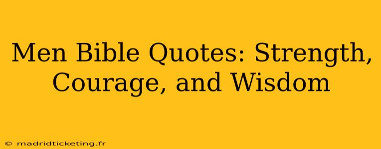 Men Bible Quotes: Strength, Courage, and Wisdom
