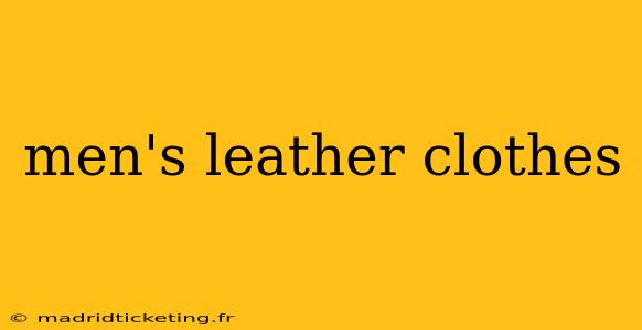 men's leather clothes