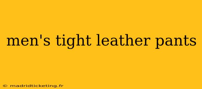 men's tight leather pants