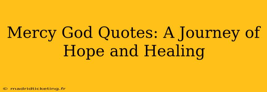 Mercy God Quotes: A Journey of Hope and Healing