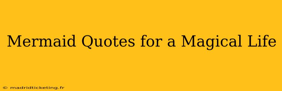 Mermaid Quotes for a Magical Life