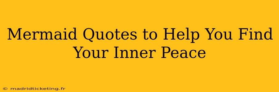 Mermaid Quotes to Help You Find Your Inner Peace