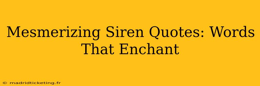 Mesmerizing Siren Quotes: Words That Enchant