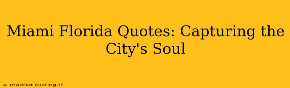 Miami Florida Quotes: Capturing the City's Soul