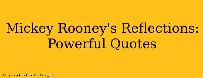 Mickey Rooney's Reflections: Powerful Quotes