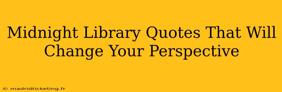 Midnight Library Quotes That Will Change Your Perspective