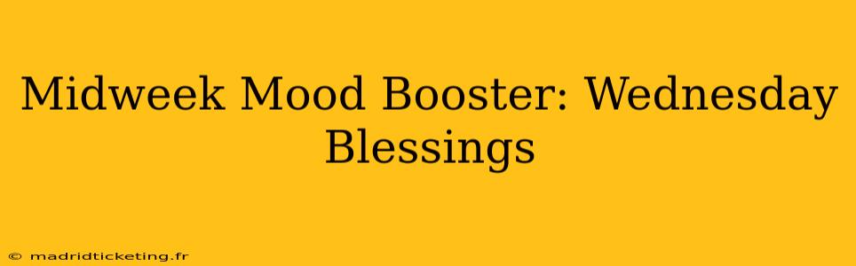 Midweek Mood Booster: Wednesday Blessings