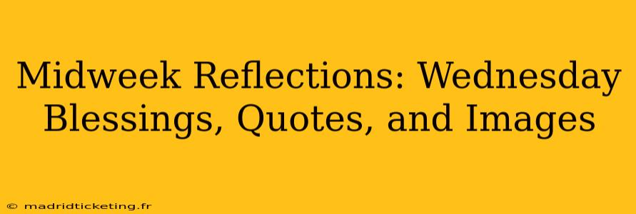 Midweek Reflections: Wednesday Blessings, Quotes, and Images