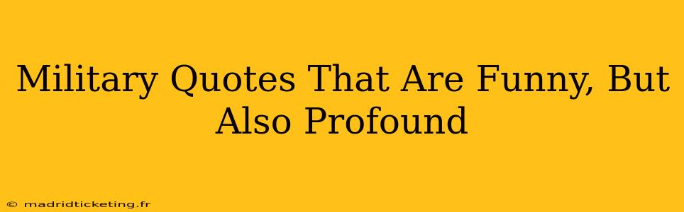 Military Quotes That Are Funny, But Also Profound