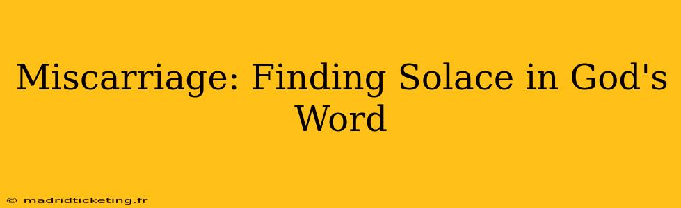 Miscarriage: Finding Solace in God's Word