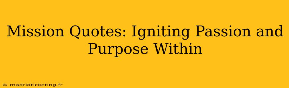 Mission Quotes: Igniting Passion and Purpose Within