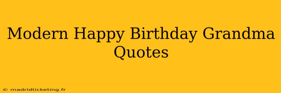 Modern Happy Birthday Grandma Quotes
