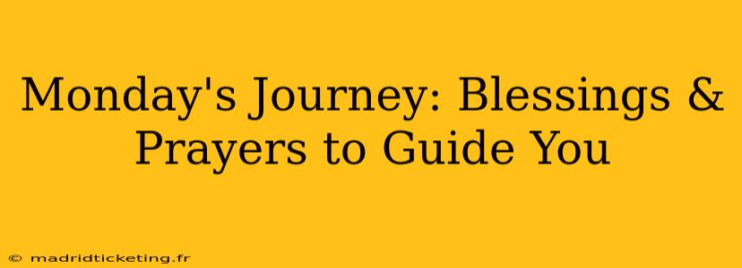Monday's Journey: Blessings & Prayers to Guide You