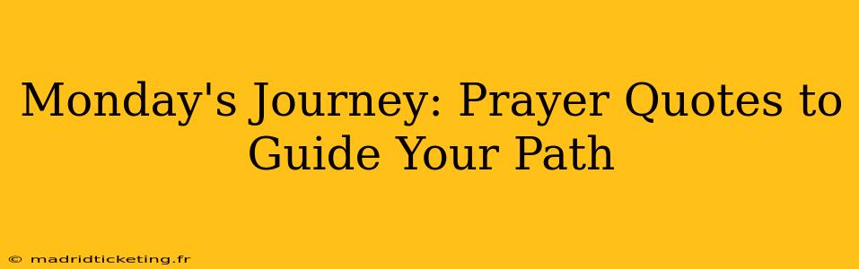 Monday's Journey: Prayer Quotes to Guide Your Path
