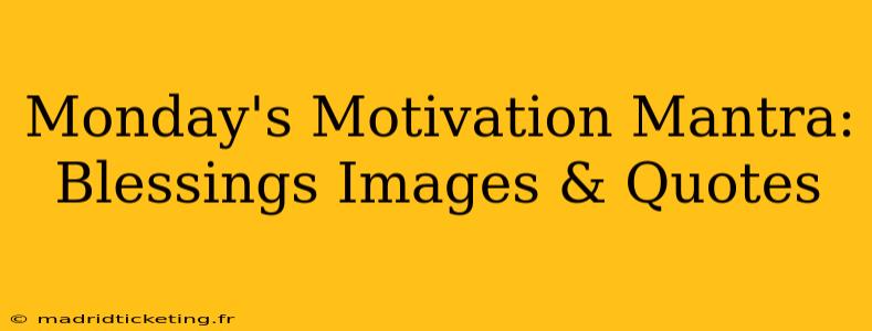 Monday's Motivation Mantra: Blessings Images & Quotes