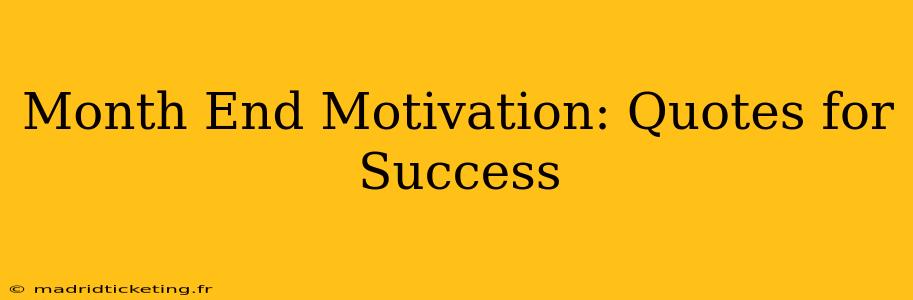 Month End Motivation: Quotes for Success