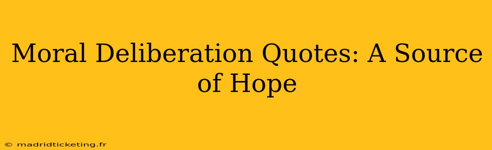 Moral Deliberation Quotes: A Source of Hope