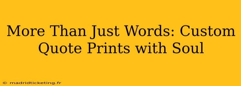 More Than Just Words: Custom Quote Prints with Soul