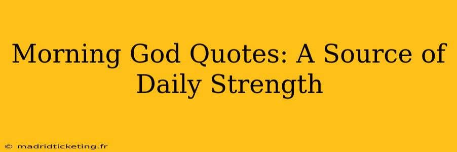 Morning God Quotes: A Source of Daily Strength