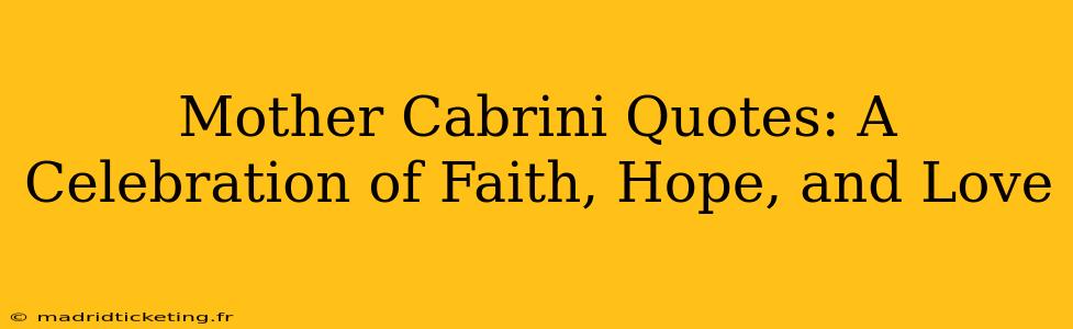 Mother Cabrini Quotes: A Celebration of Faith, Hope, and Love