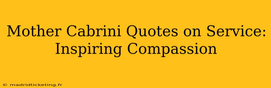 Mother Cabrini Quotes on Service: Inspiring Compassion