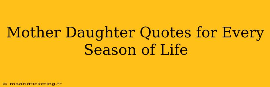 Mother Daughter Quotes for Every Season of Life